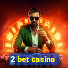 2 bet casino