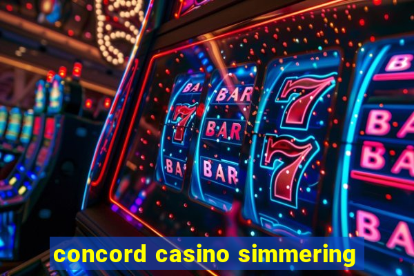 concord casino simmering