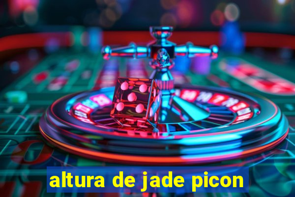 altura de jade picon