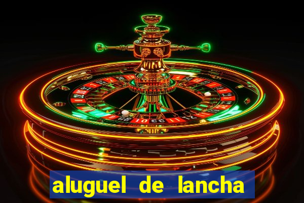 aluguel de lancha porto alegre