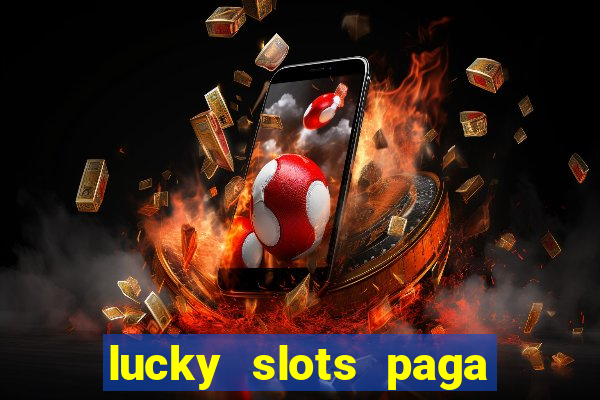 lucky slots paga de verdade