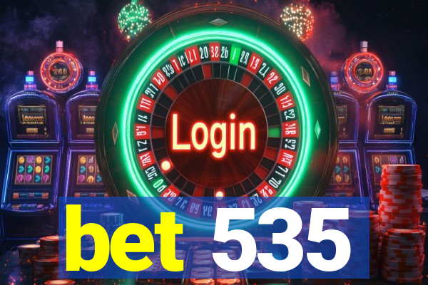 bet 535