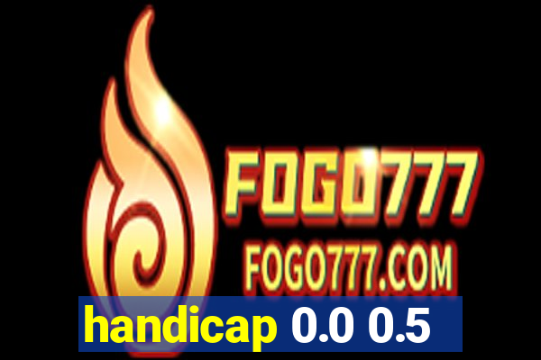 handicap 0.0 0.5