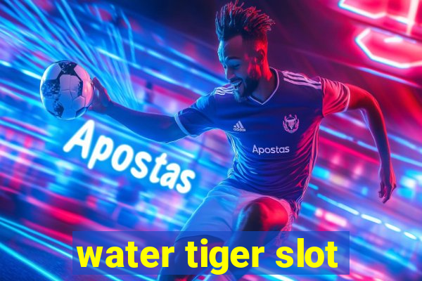 water tiger slot