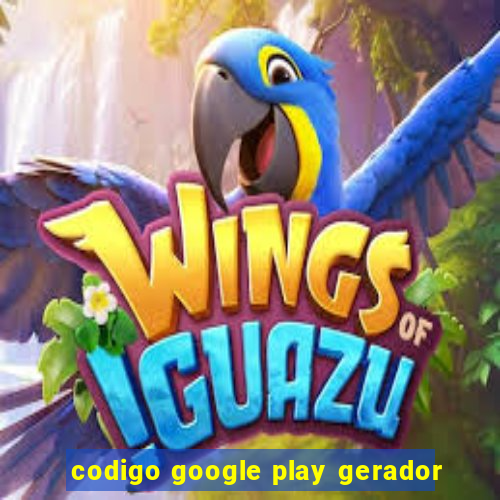 codigo google play gerador