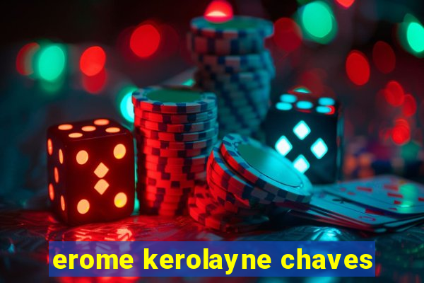 erome kerolayne chaves