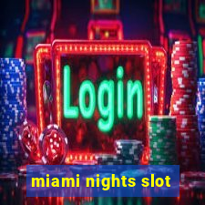 miami nights slot