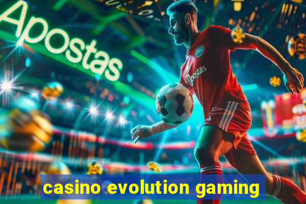 casino evolution gaming