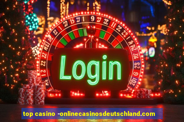 top casino -onlinecasinosdeutschland.com