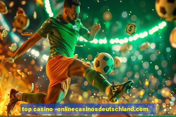 top casino -onlinecasinosdeutschland.com