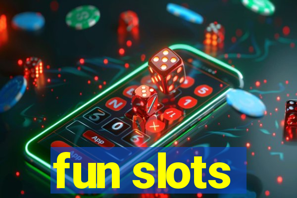 fun slots