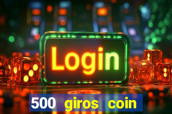 500 giros coin master gr谩tis