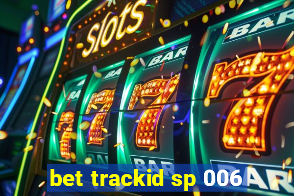 bet trackid sp 006