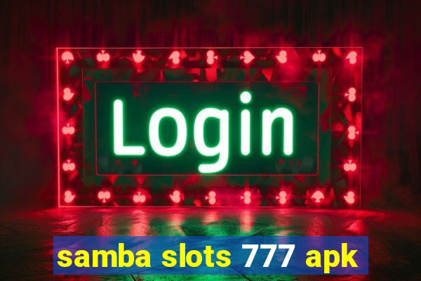 samba slots 777 apk