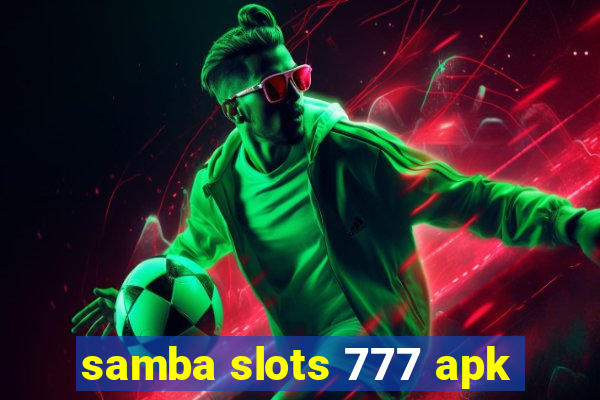 samba slots 777 apk