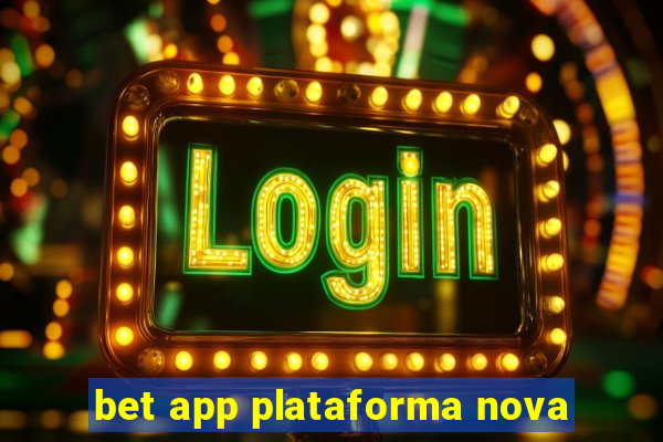 bet app plataforma nova