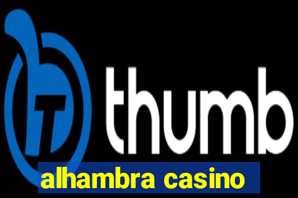 alhambra casino