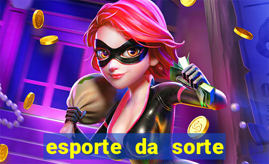 esporte da sorte casino mobile