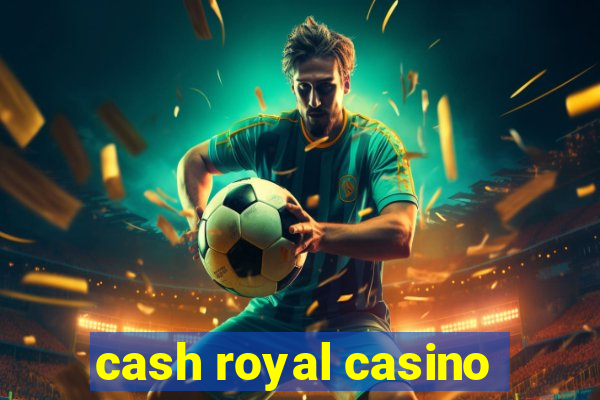 cash royal casino