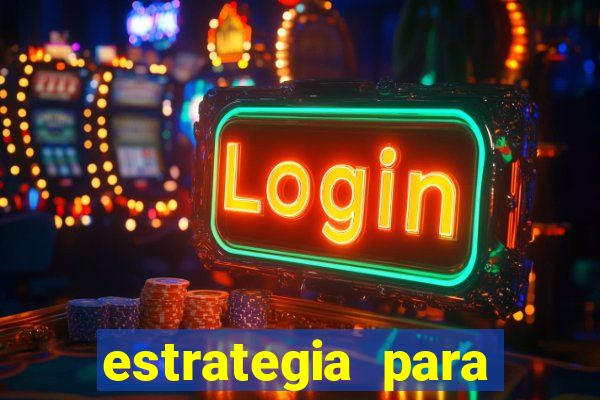 estrategia para jogos slots