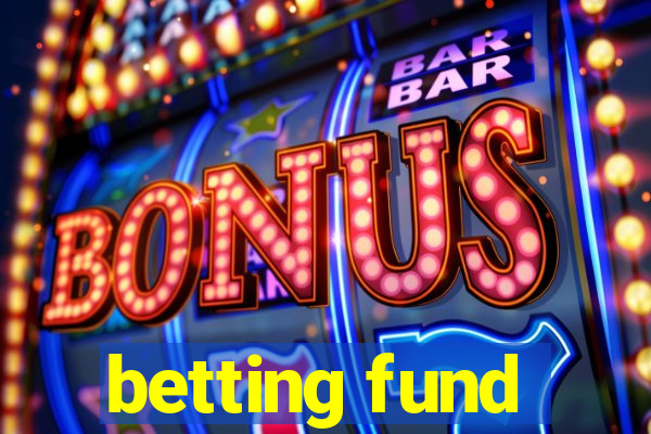 betting fund