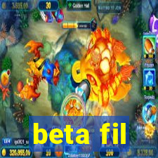 beta fil