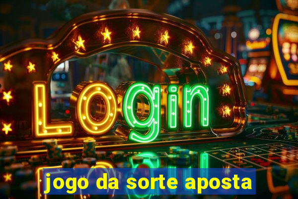 jogo da sorte aposta