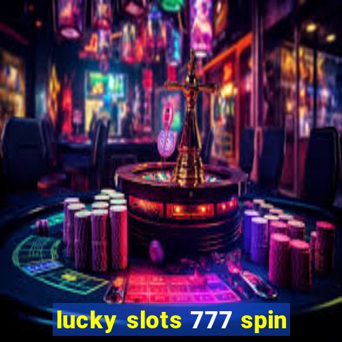 lucky slots 777 spin