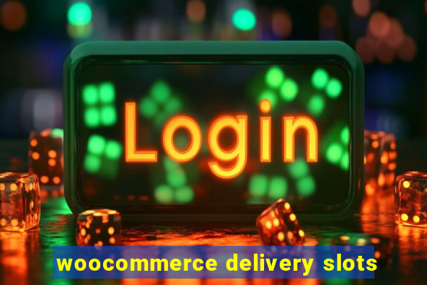 woocommerce delivery slots