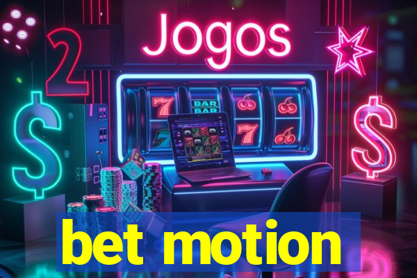 bet motion