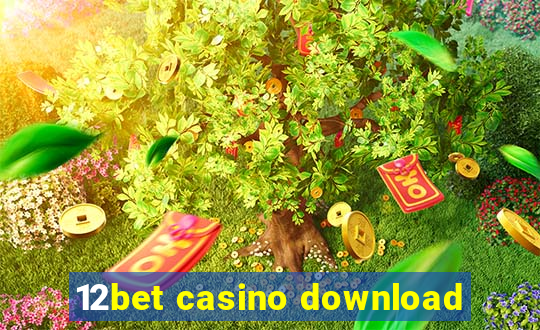 12bet casino download