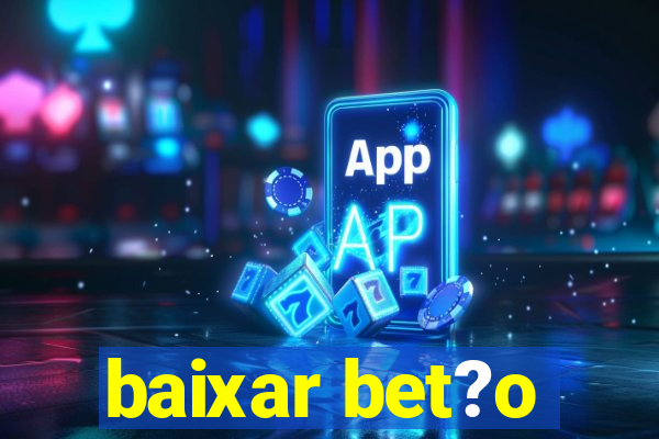 baixar bet?o