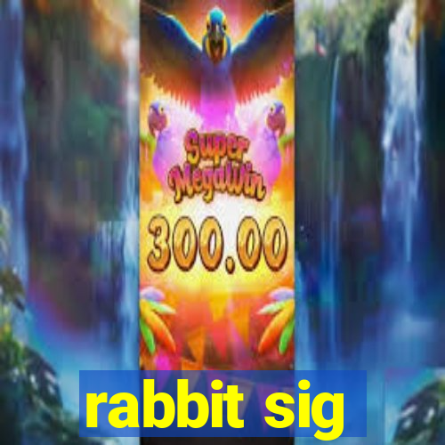 rabbit sig