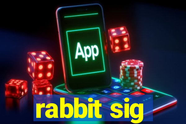 rabbit sig