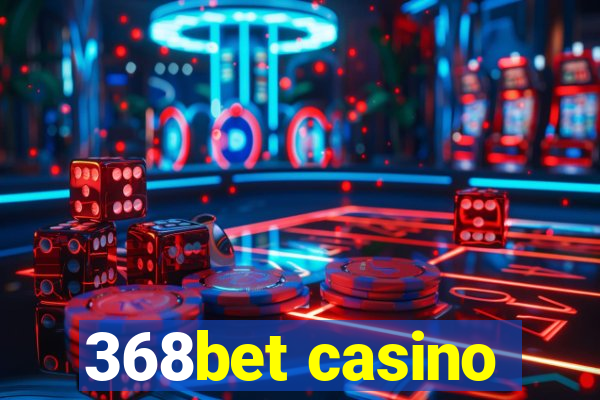 368bet casino