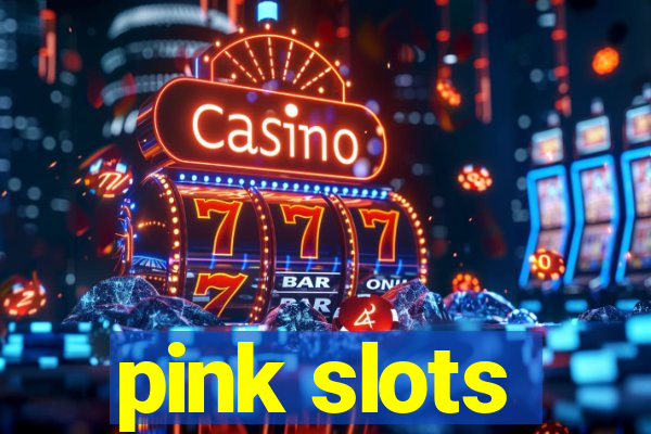 pink slots