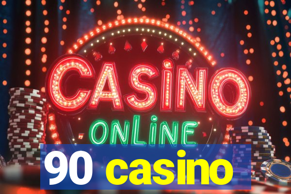 90 casino