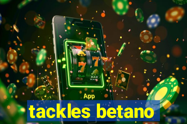 tackles betano