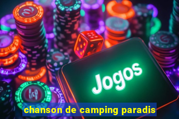 chanson de camping paradis