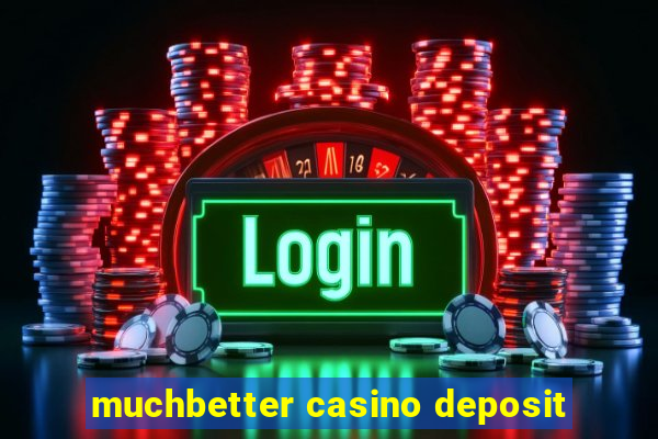 muchbetter casino deposit