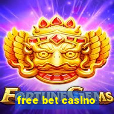 free bet casino