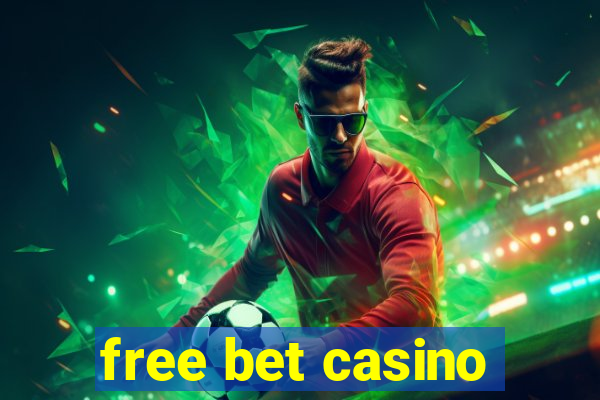 free bet casino