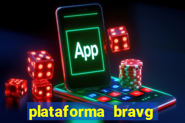 plataforma bravg 茅 confi谩vel