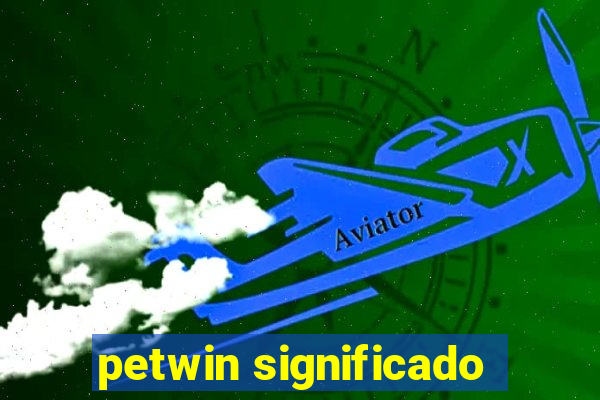 petwin significado