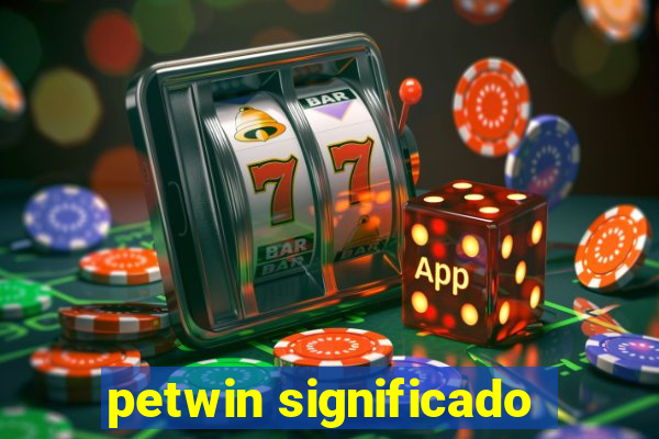 petwin significado