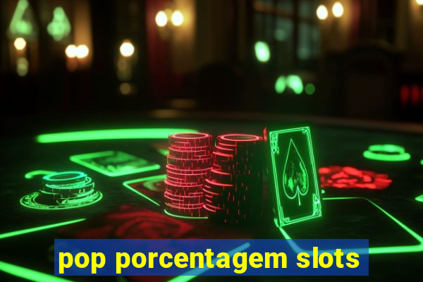 pop porcentagem slots