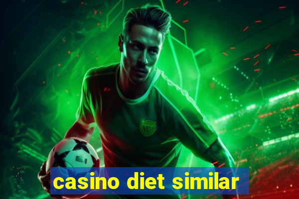 casino diet similar