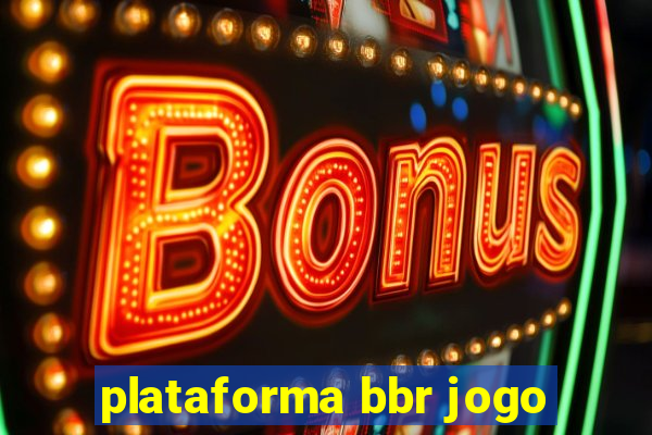 plataforma bbr jogo