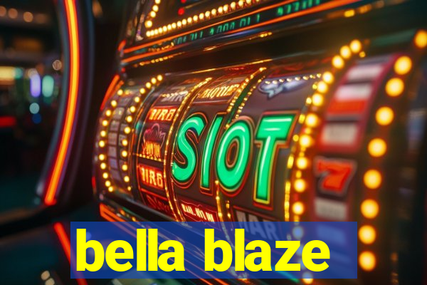 bella blaze