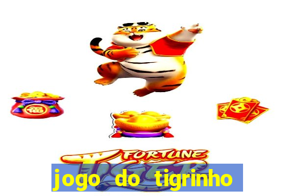 jogo do tigrinho que ganha b么nus